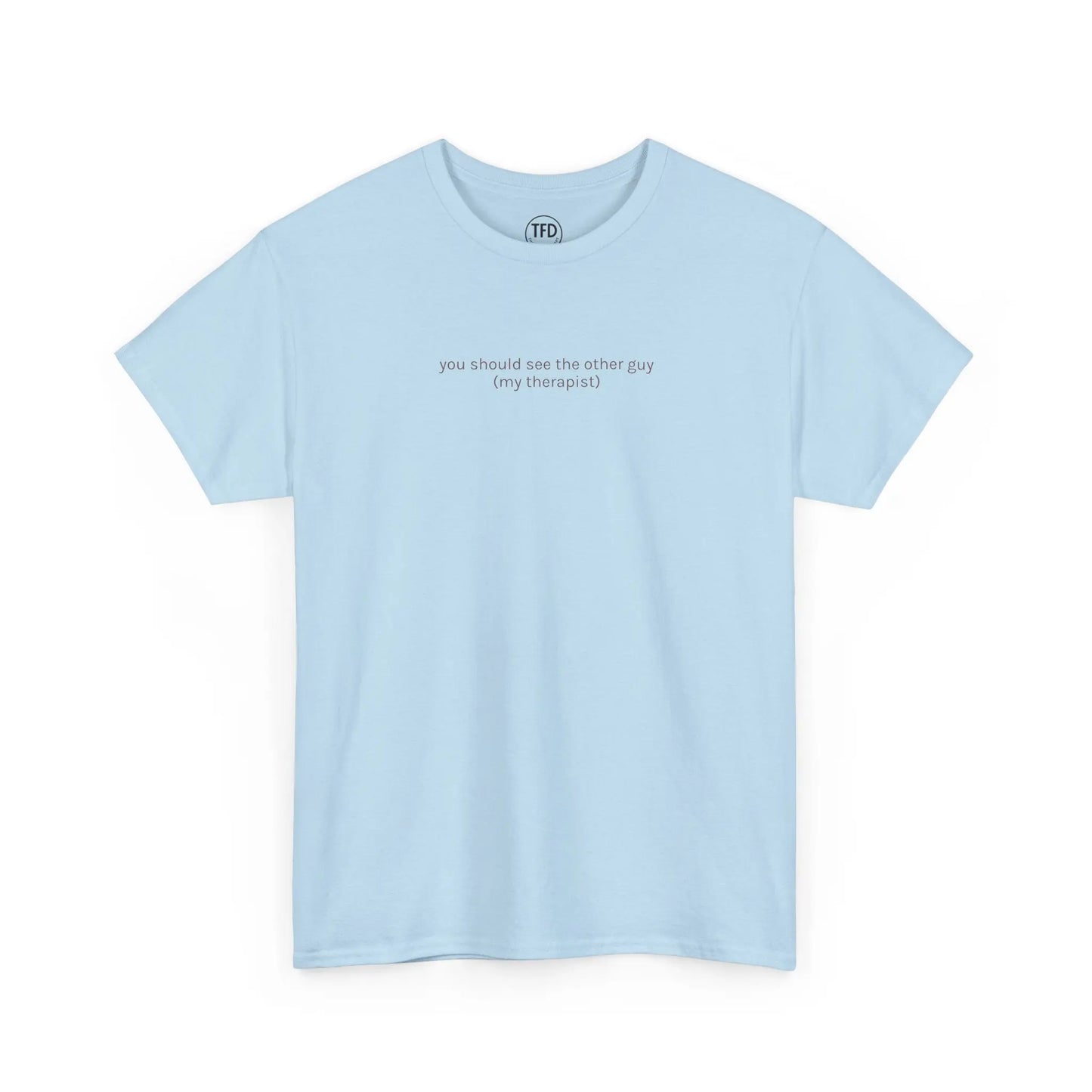 you should see the other guy. (my therapist) | Funny Mental Health Tee Printify