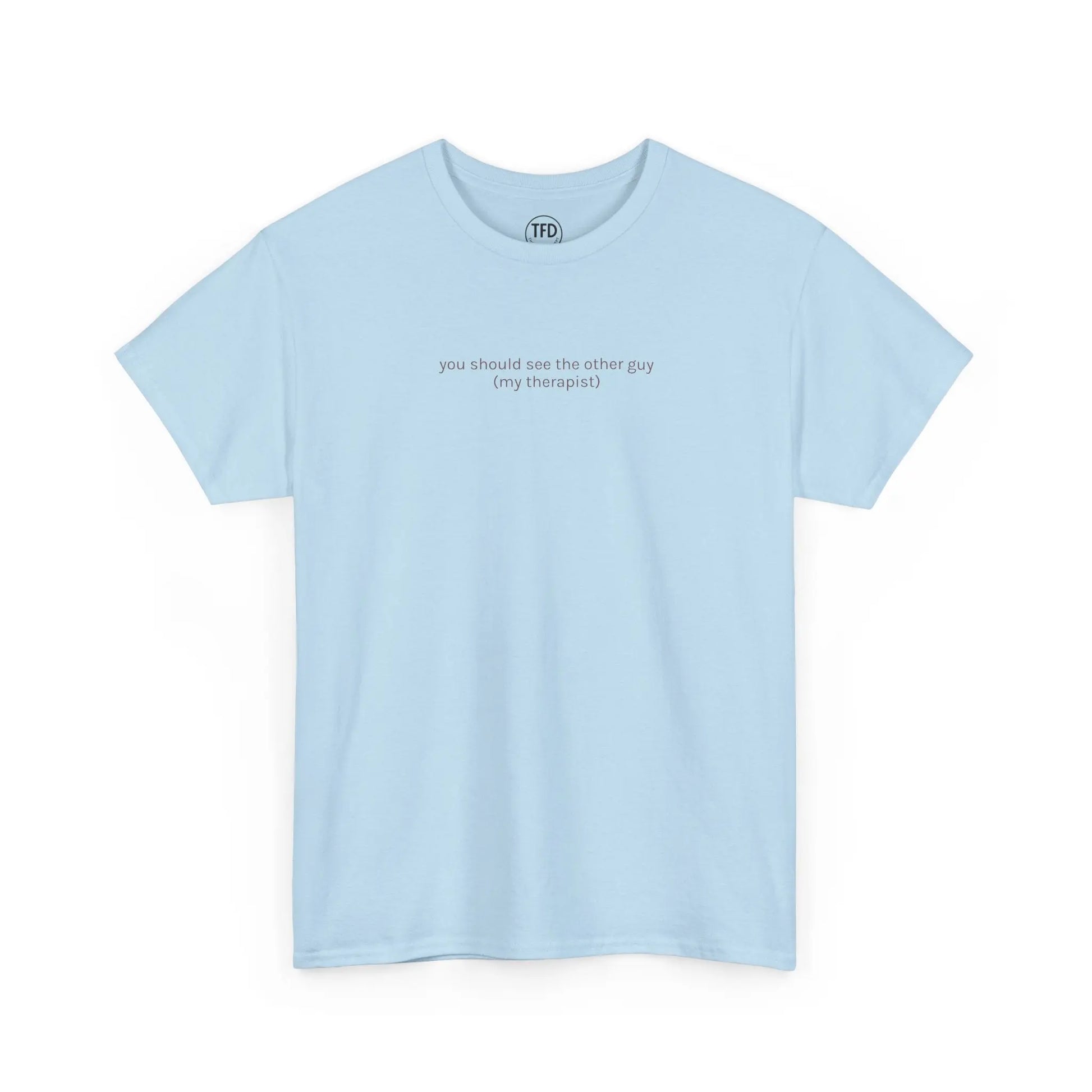 you should see the other guy. (my therapist) | Funny Mental Health Tee Printify