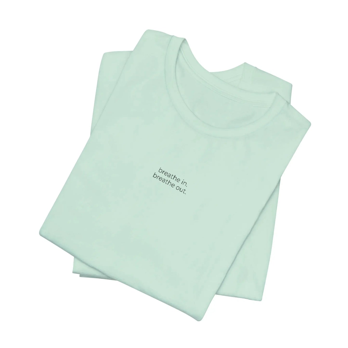 breathe in. breathe out. – Embroidered Minimalist T-Shirt | The Feelings Dept. Printify