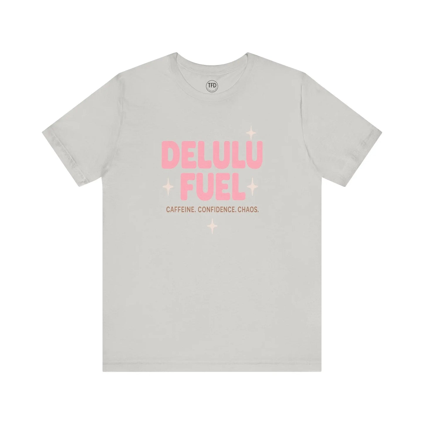 Delulu Fuel™ Tee – Caffeine. Confidence. Chaos. | Funny Mental Health T-Shirt Printify