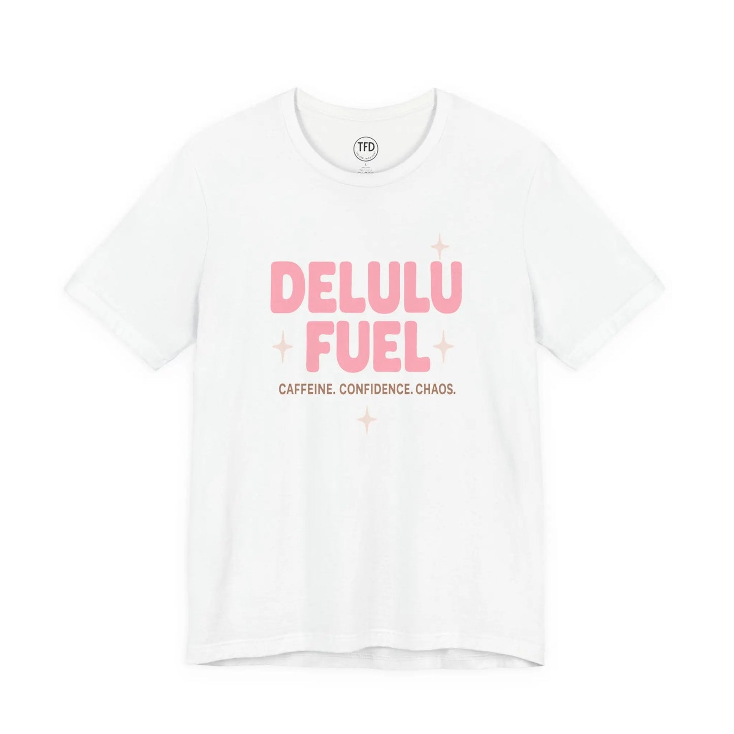 Delulu Fuel™ Tee – Caffeine. Confidence. Chaos. | Funny Mental Health T-Shirt Printify