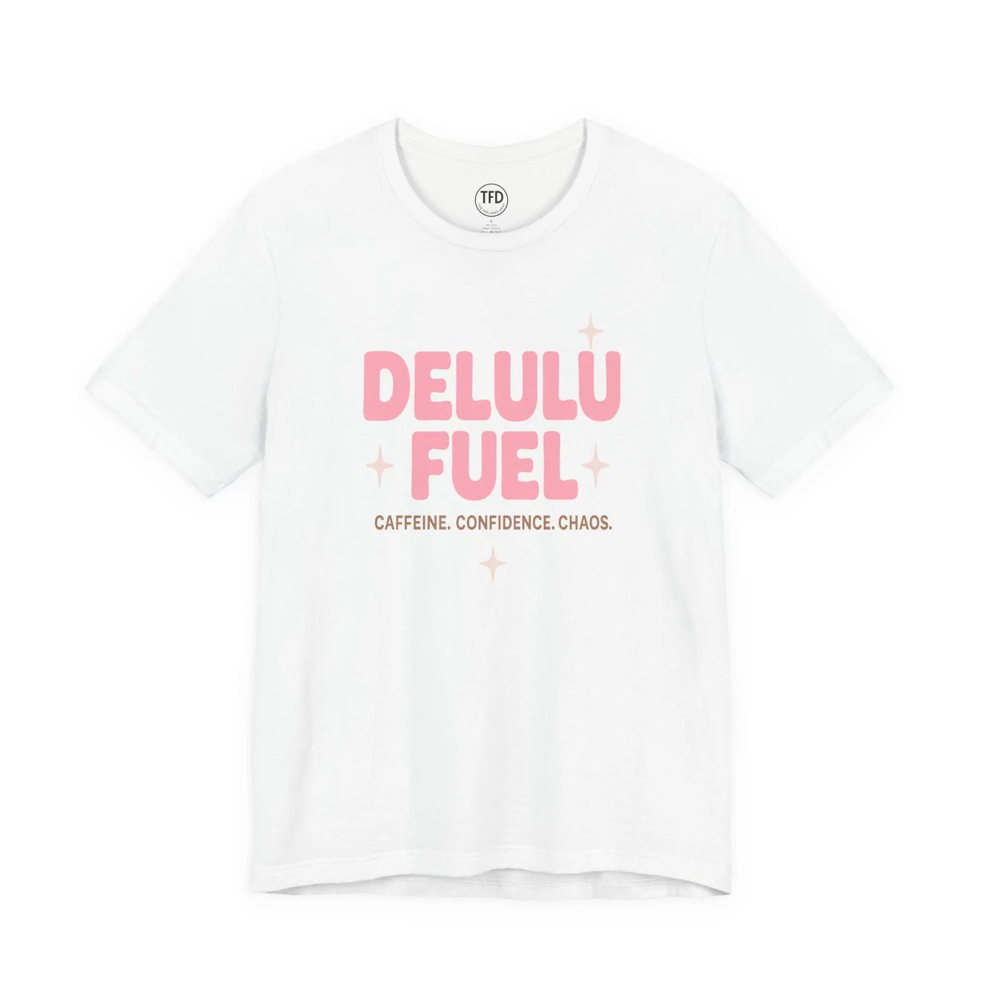 Delulu Fuel™ Tee – Caffeine. Confidence. Chaos. | Funny Mental Health T-Shirt Printify