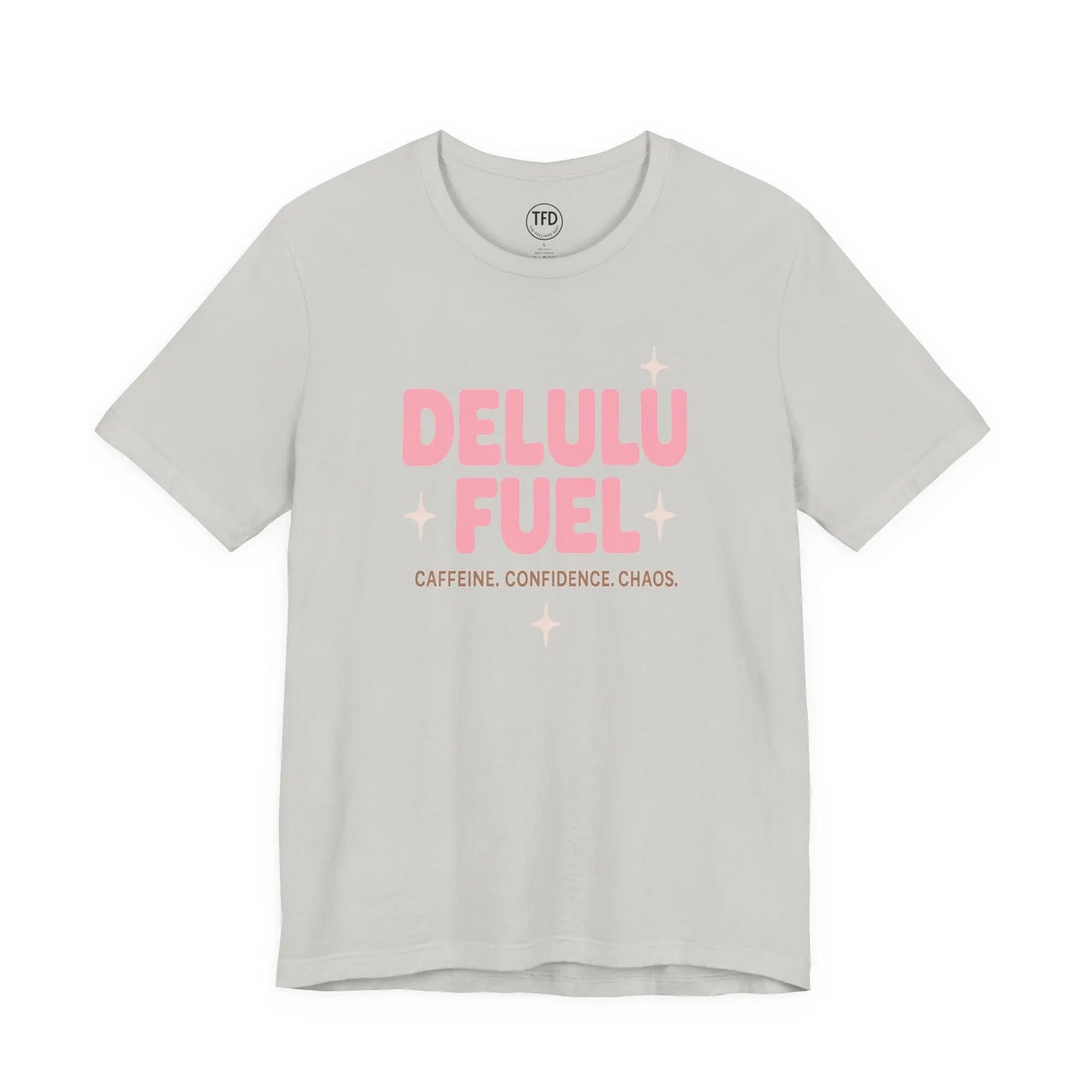 Delulu Fuel™ Tee – Caffeine. Confidence. Chaos. | Funny Mental Health T-Shirt Printify