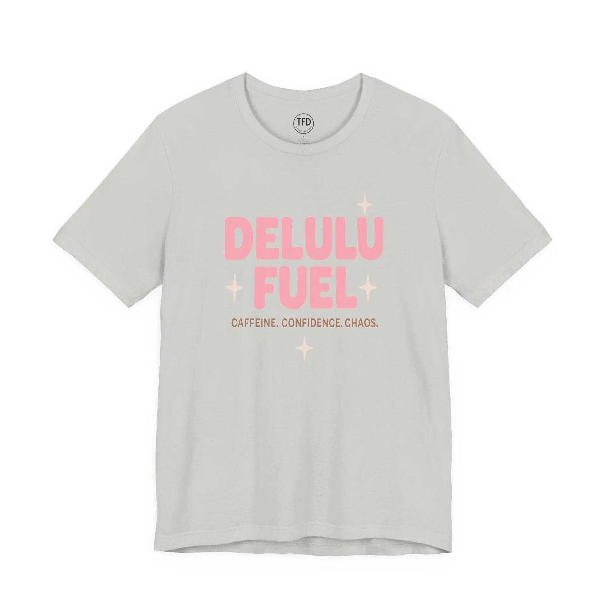 Delulu Fuel™ Tee – Caffeine. Confidence. Chaos. | Funny Mental Health T-Shirt Printify