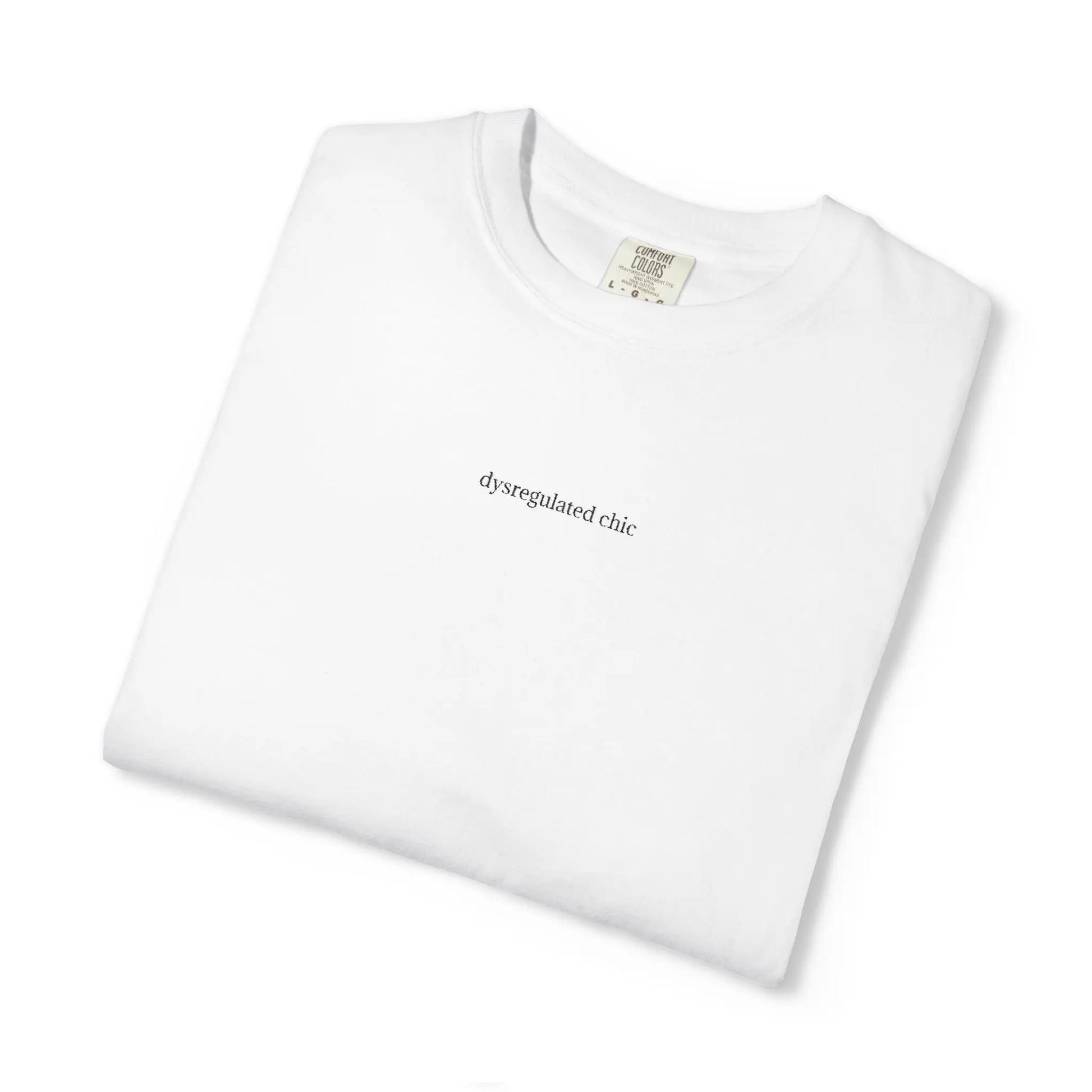 Dysregulated Chic Embroidered T-Shirt – Minimalist Mental Health Shirt, Comfort Colors Tee Printify