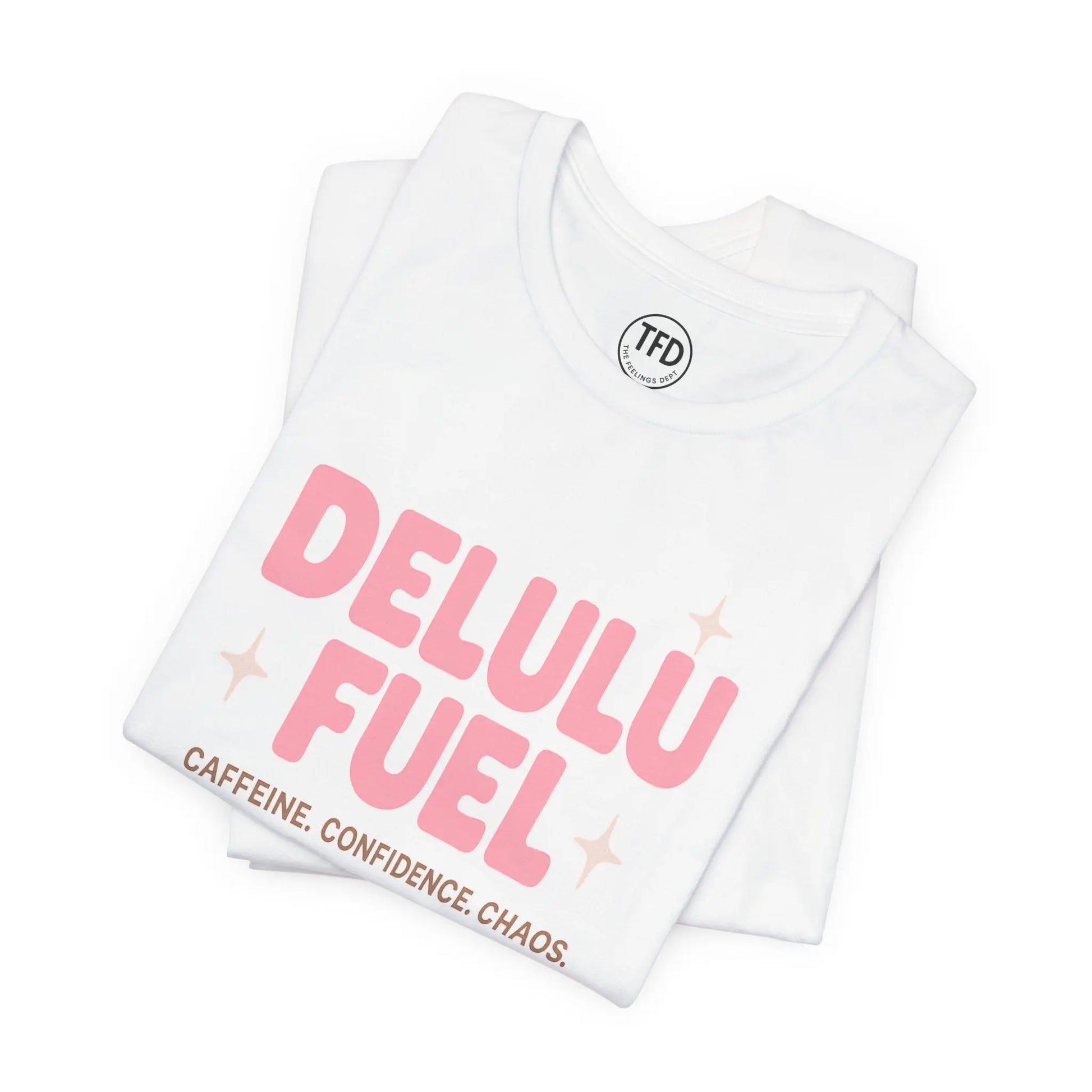 Delulu Fuel™ Tee – Caffeine. Confidence. Chaos. | Funny Mental Health T-Shirt Printify