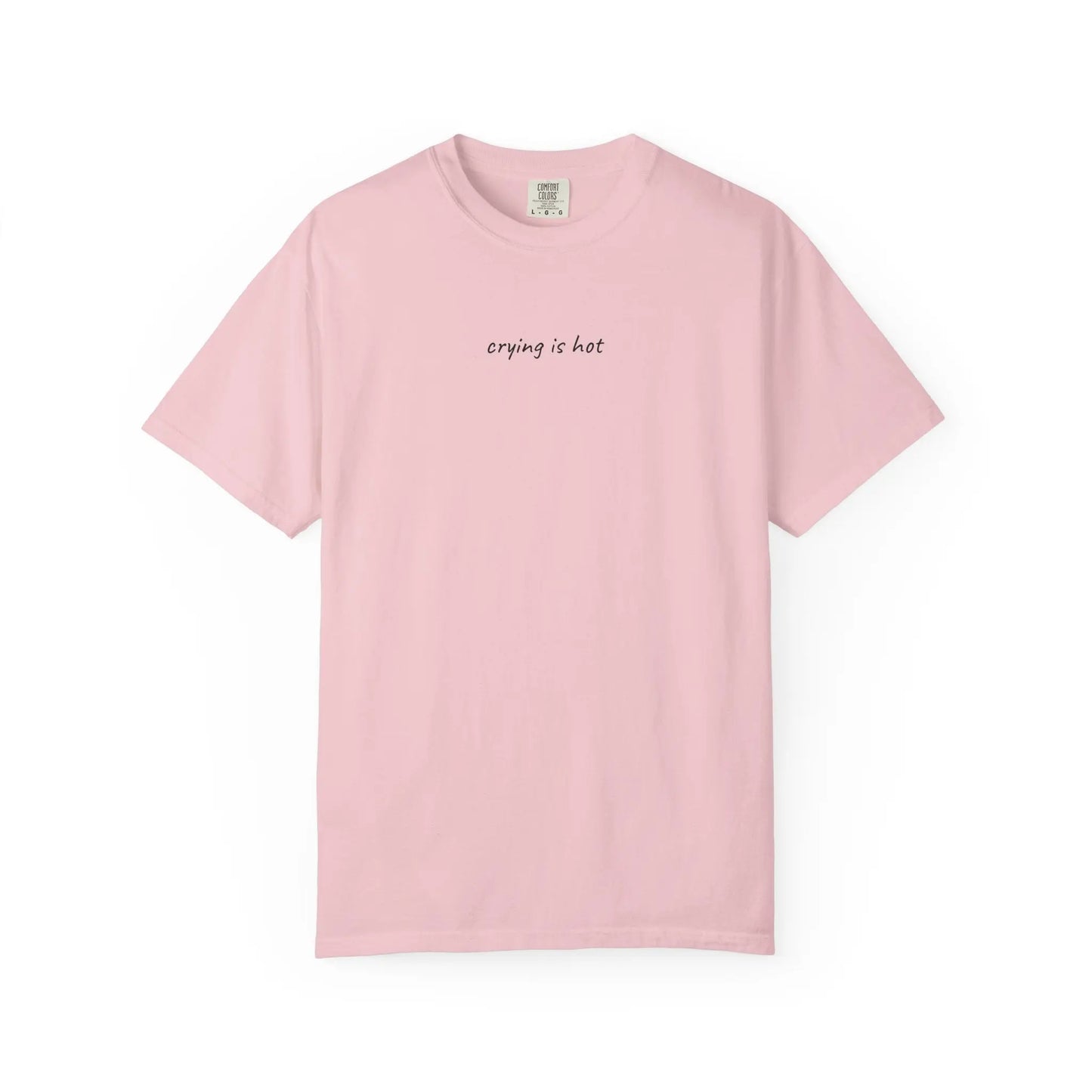 Crying Is Hot T-Shirt | Soft Comfort Colors Graphic Tee | Emotional Expression Shirt | Mental Health Gift for Friends Printify