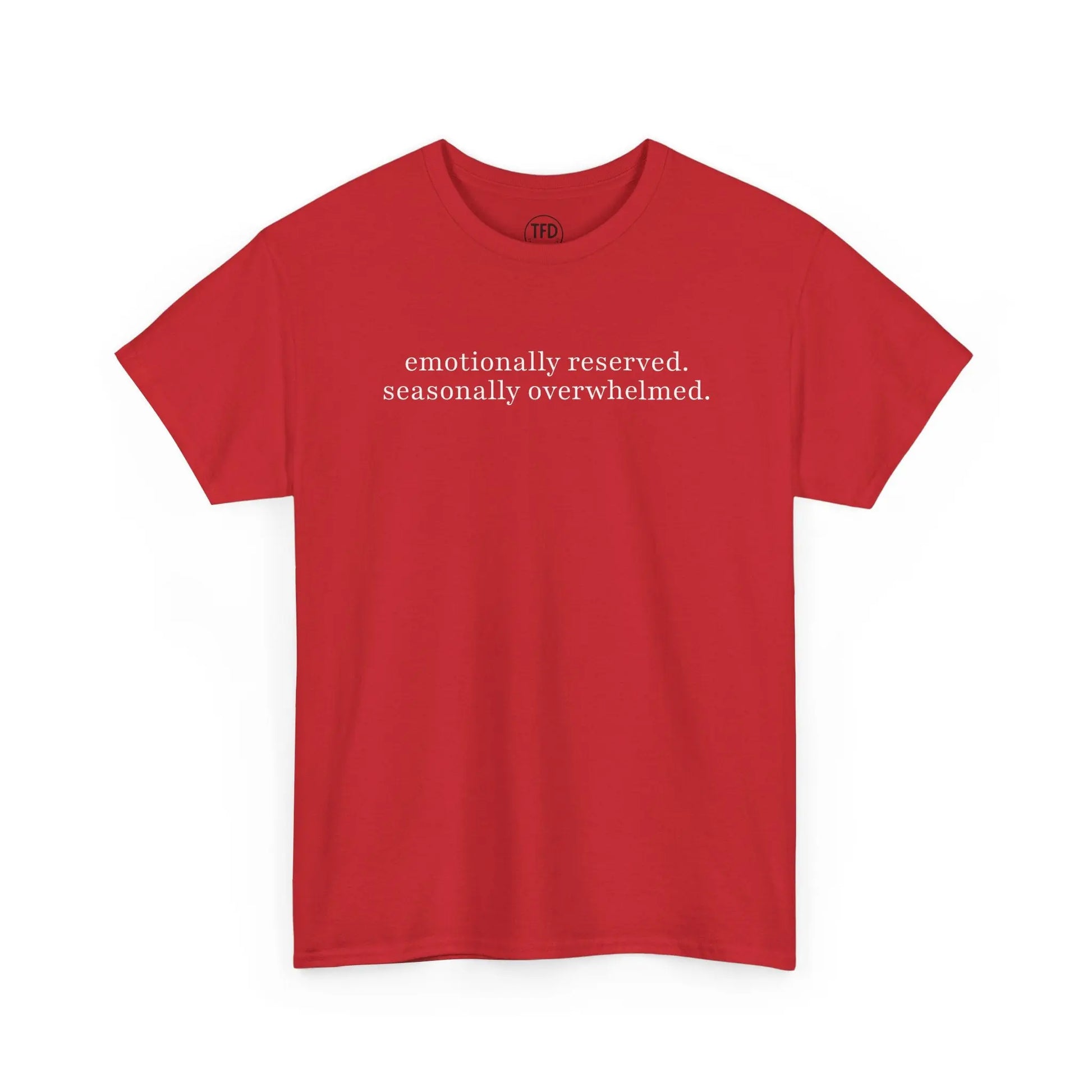 emotionally reserved. seasonally overwhelmed. minimalist tee Printify