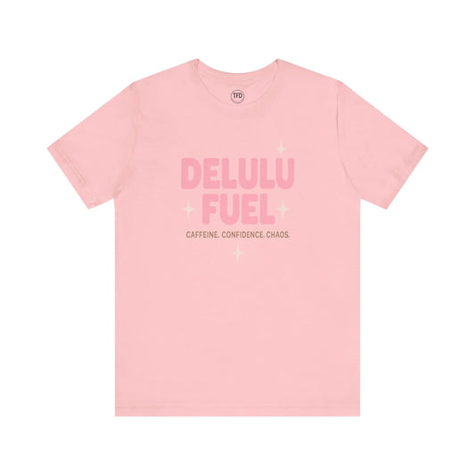 Delulu Fuel™ Tee – Caffeine. Confidence. Chaos. | Funny Mental Health T-Shirt Printify