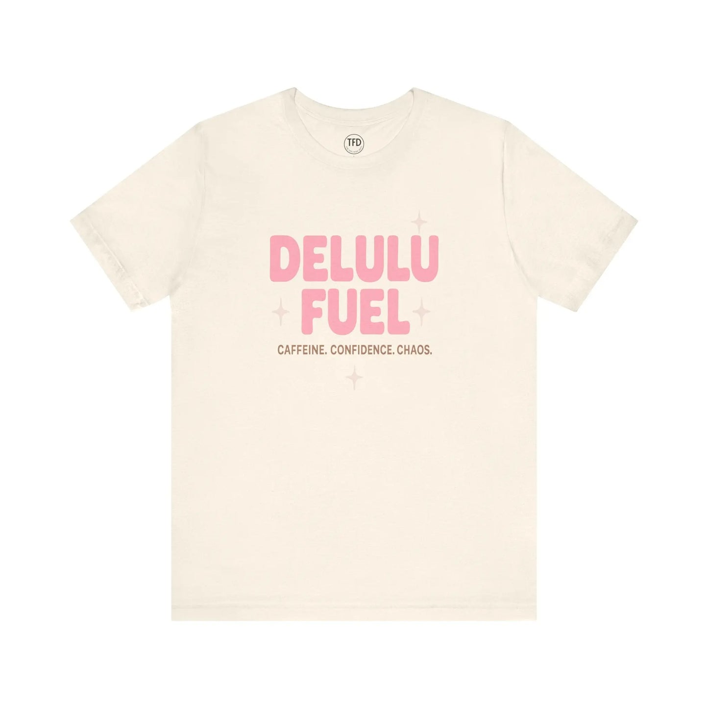 Delulu Fuel™ Tee – Caffeine. Confidence. Chaos. | Funny Mental Health T-Shirt Printify