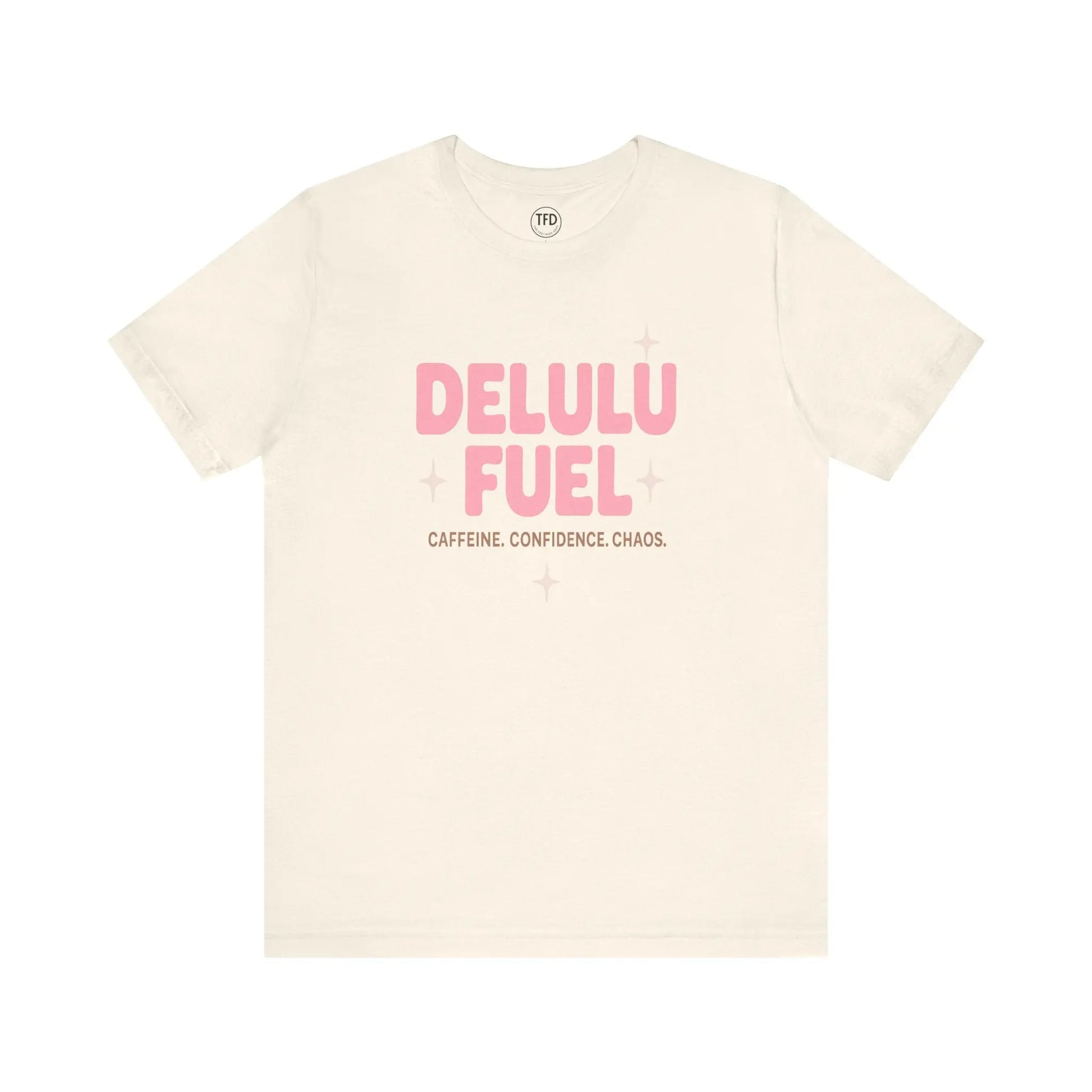 Delulu Fuel™ Tee – Caffeine. Confidence. Chaos. | Funny Mental Health T-Shirt Printify