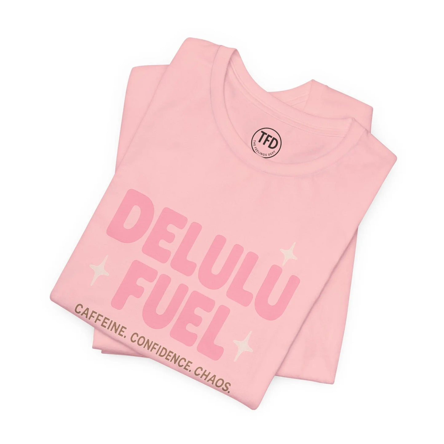 Delulu Fuel™ Tee – Caffeine. Confidence. Chaos. | Funny Mental Health T-Shirt Printify