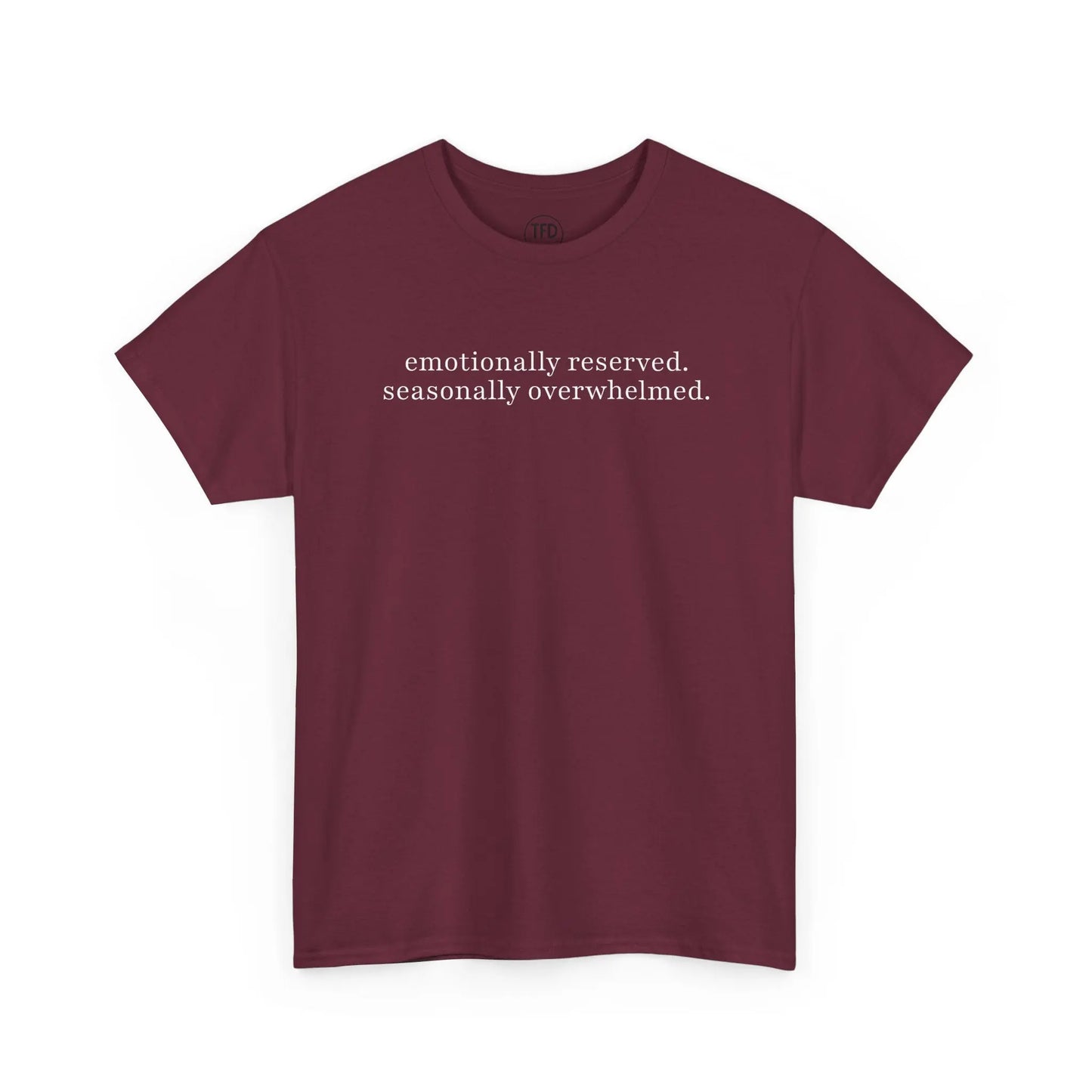 emotionally reserved. seasonally overwhelmed. minimalist tee Printify