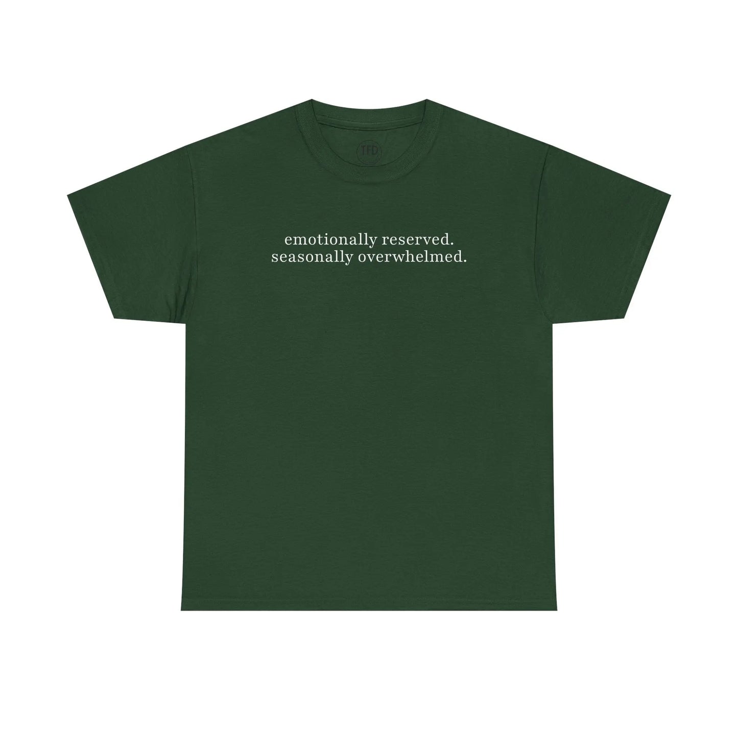 emotionally reserved. seasonally overwhelmed. minimalist tee Printify