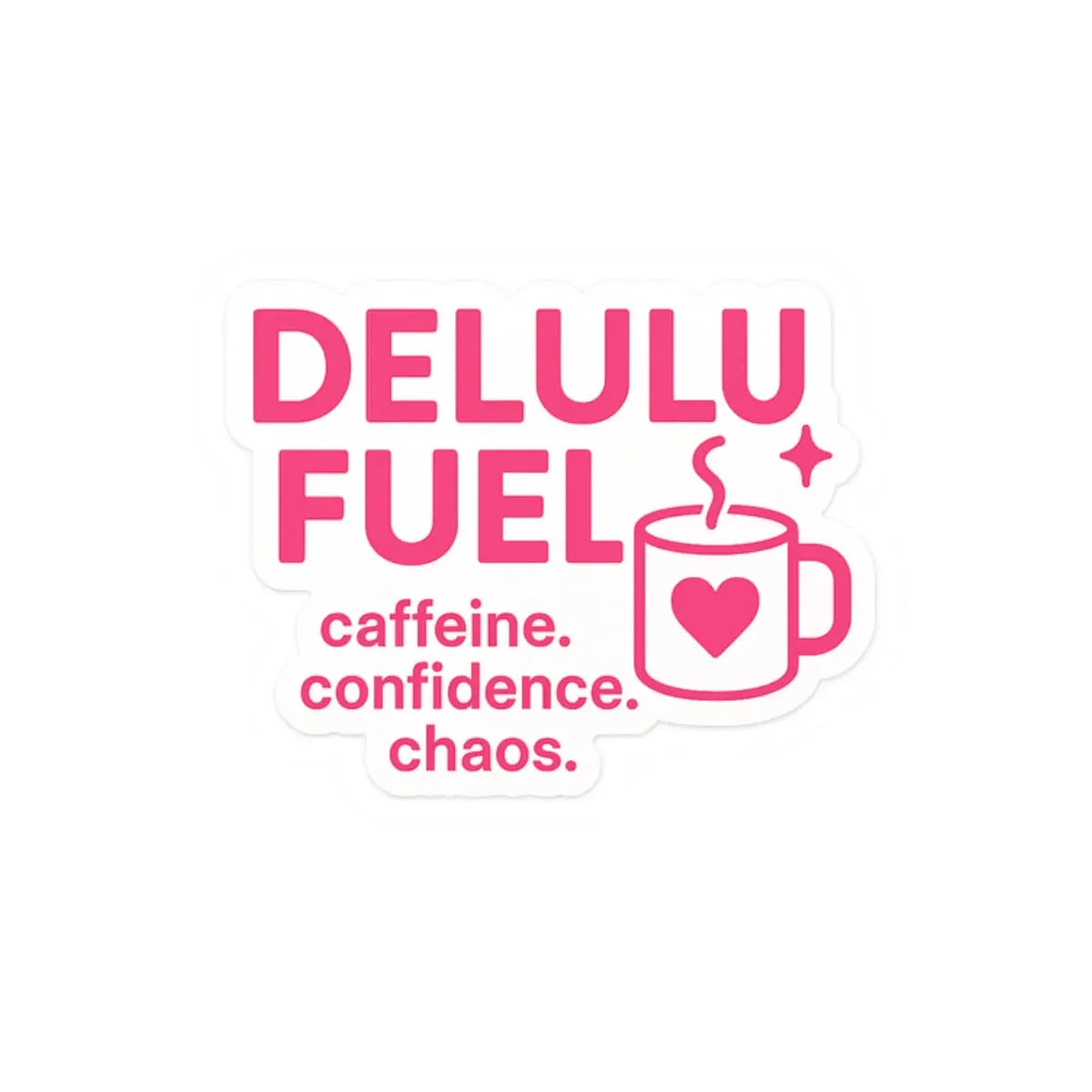 Delulu Fuel™ Sticker | Funny Coffee Sticker for Laptop, Water Bottle, Therapist Gift, Caffeine Quote, Delulu Merch, Mental Health Decal Printify
