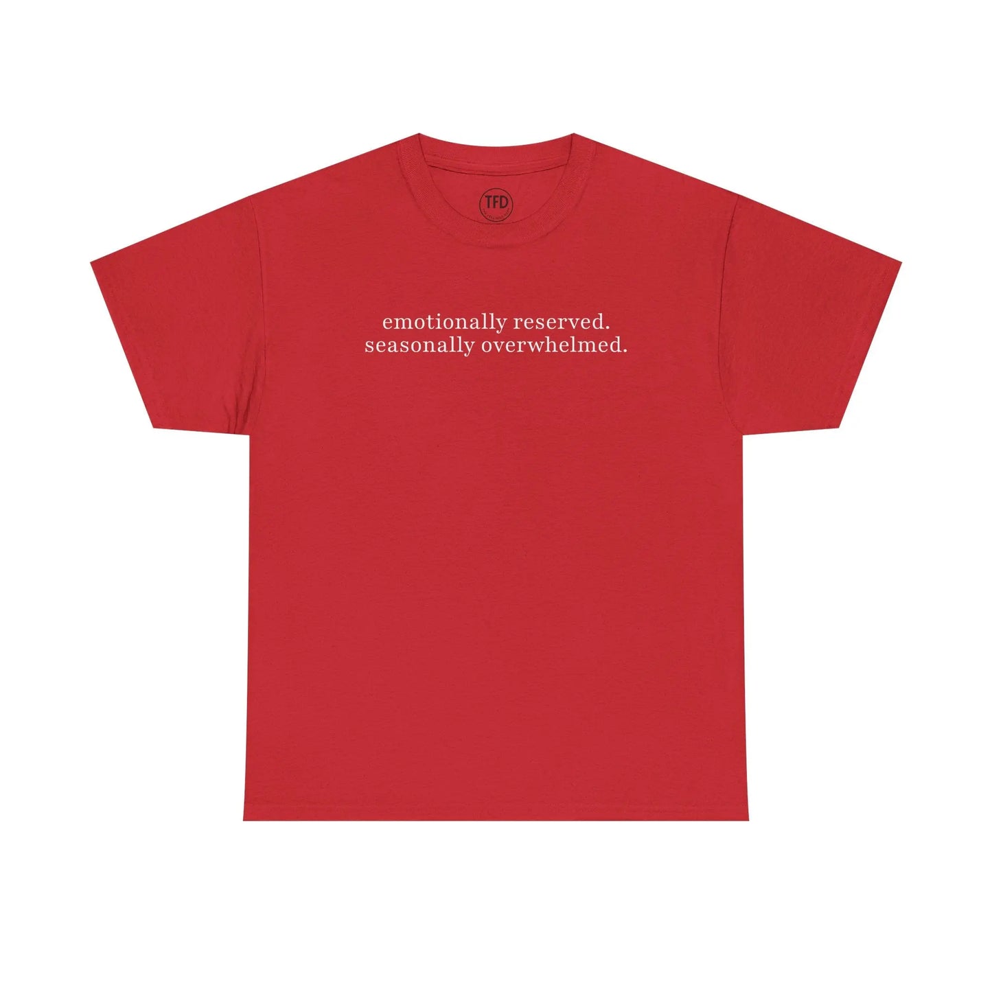 emotionally reserved. seasonally overwhelmed. minimalist tee Printify