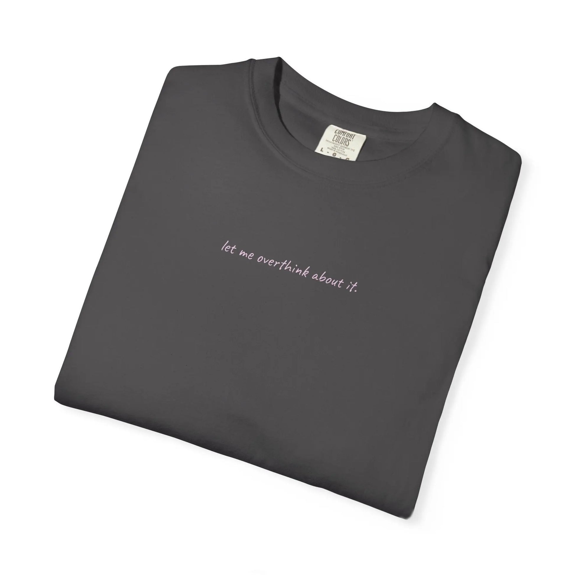 Let Me Overthink About It | Minimalist Delulu Fuel™ Tee Printify