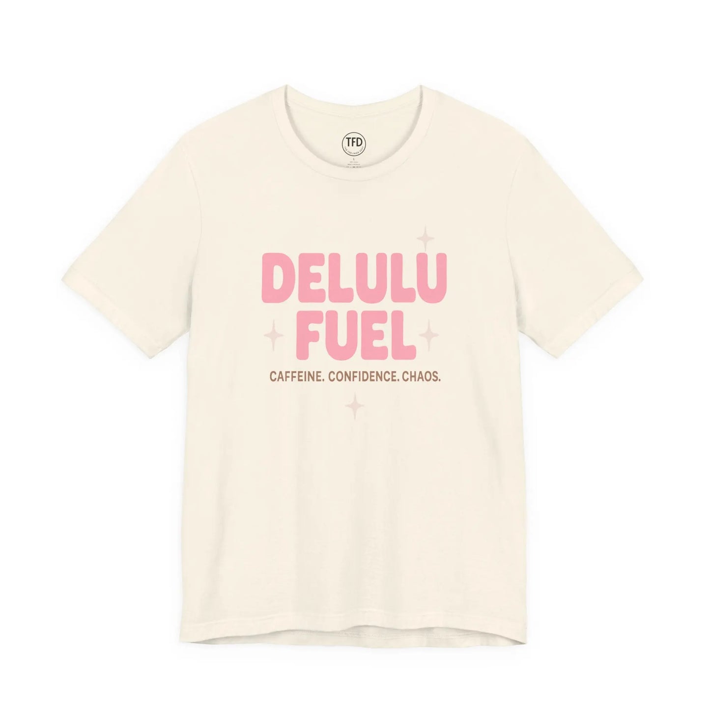 Delulu Fuel™ Tee – Caffeine. Confidence. Chaos. | Funny Mental Health T-Shirt Printify