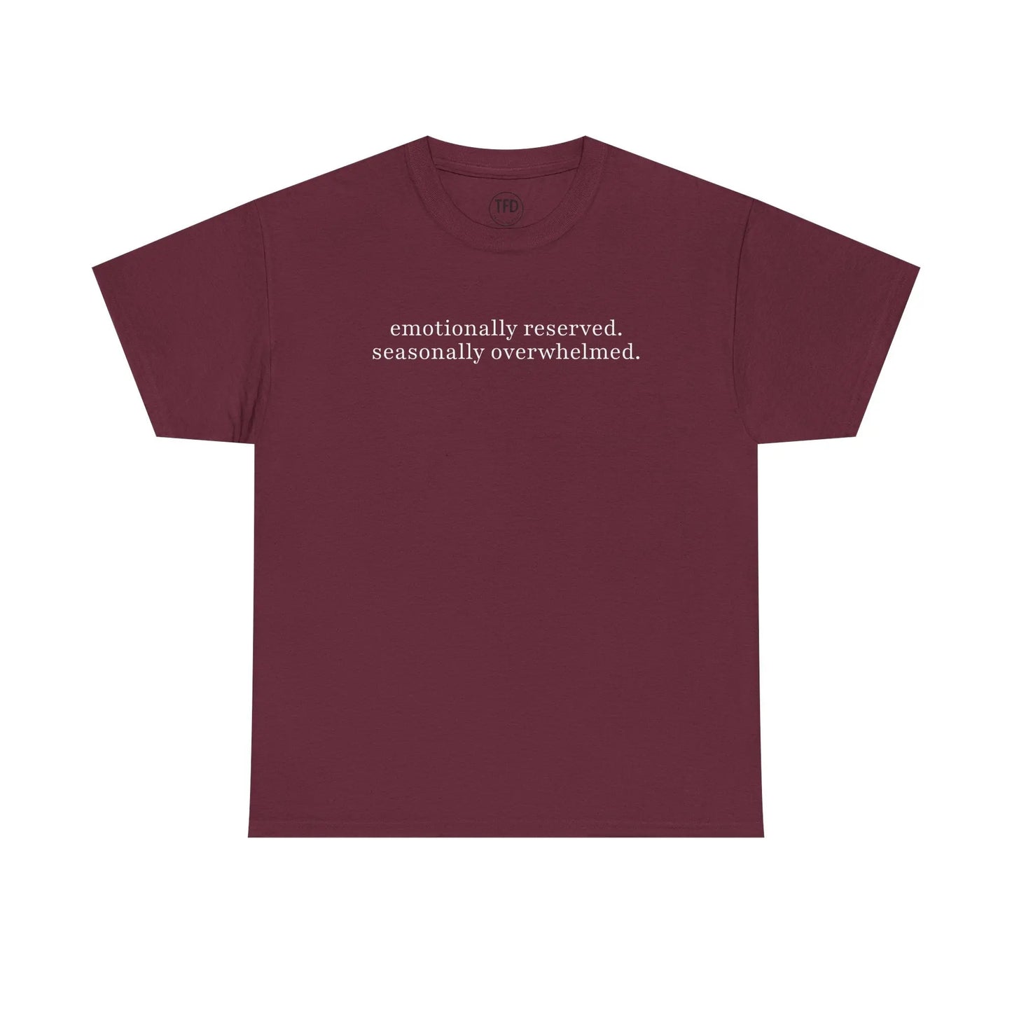 emotionally reserved. seasonally overwhelmed. minimalist tee Printify