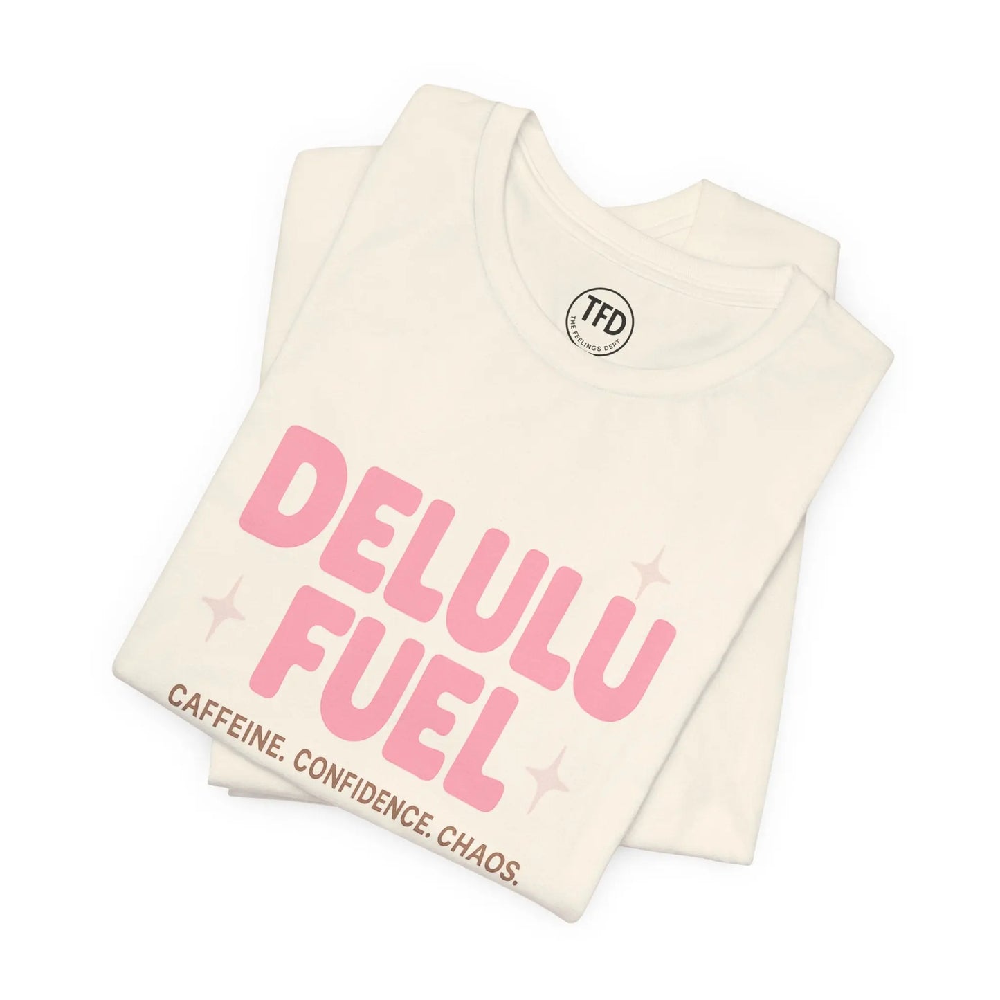 Delulu Fuel™ Tee – Caffeine. Confidence. Chaos. | Funny Mental Health T-Shirt Printify